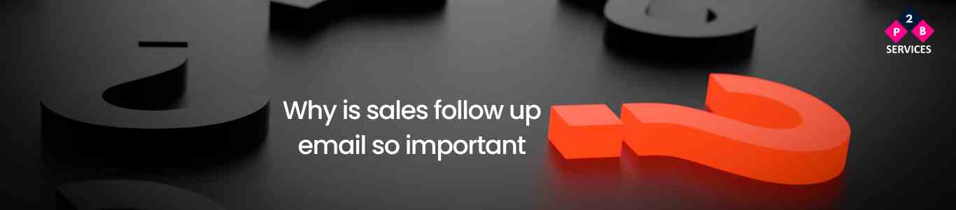 Why is sales follow up email so important